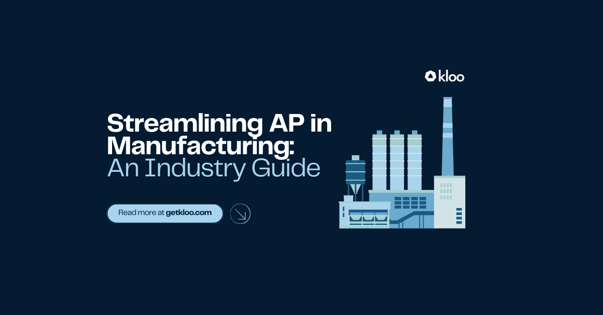 Streamlining Accounts Payable In Manufacturing : An Industry Guide