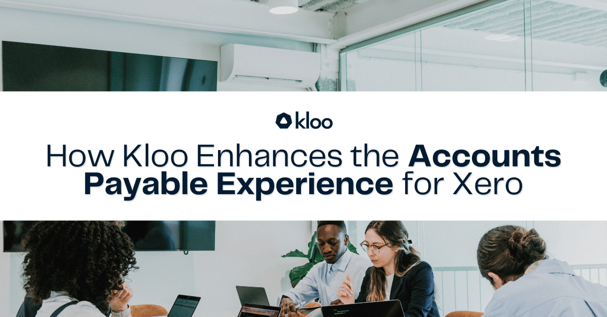 How Kloo Enhances the AP Experience for Xero