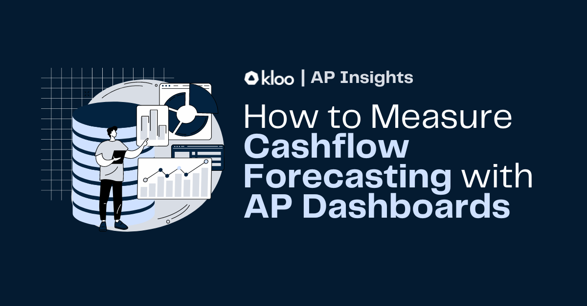 How to Measure Cashflow Forecasting with AP Dashboards