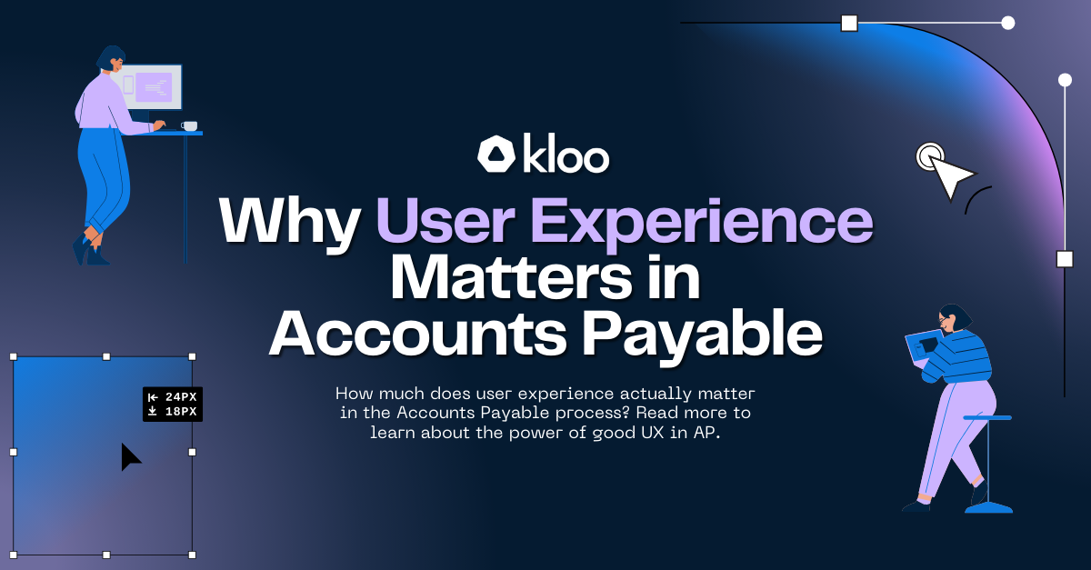 Why UX Matters in Accounts Payable