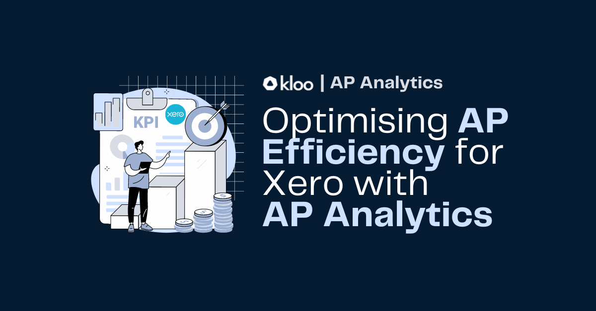 Optimising AP Efficiency for Xero with Kloo's AP Analytics